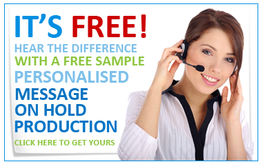 Hear the difference with your own free custom on hold message